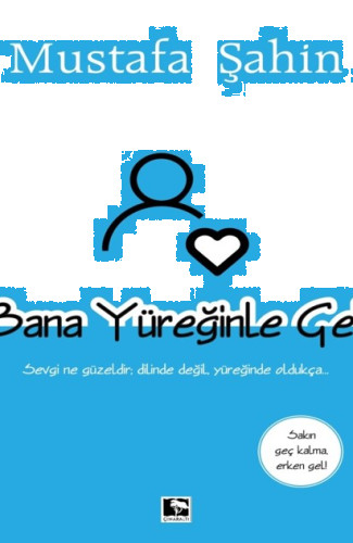 Bana Yüreğinle Gel
