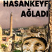 Hasankeyf Ağladı
